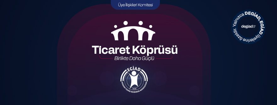 Ticaret Köprüsü DEGİAD × EGİAD
